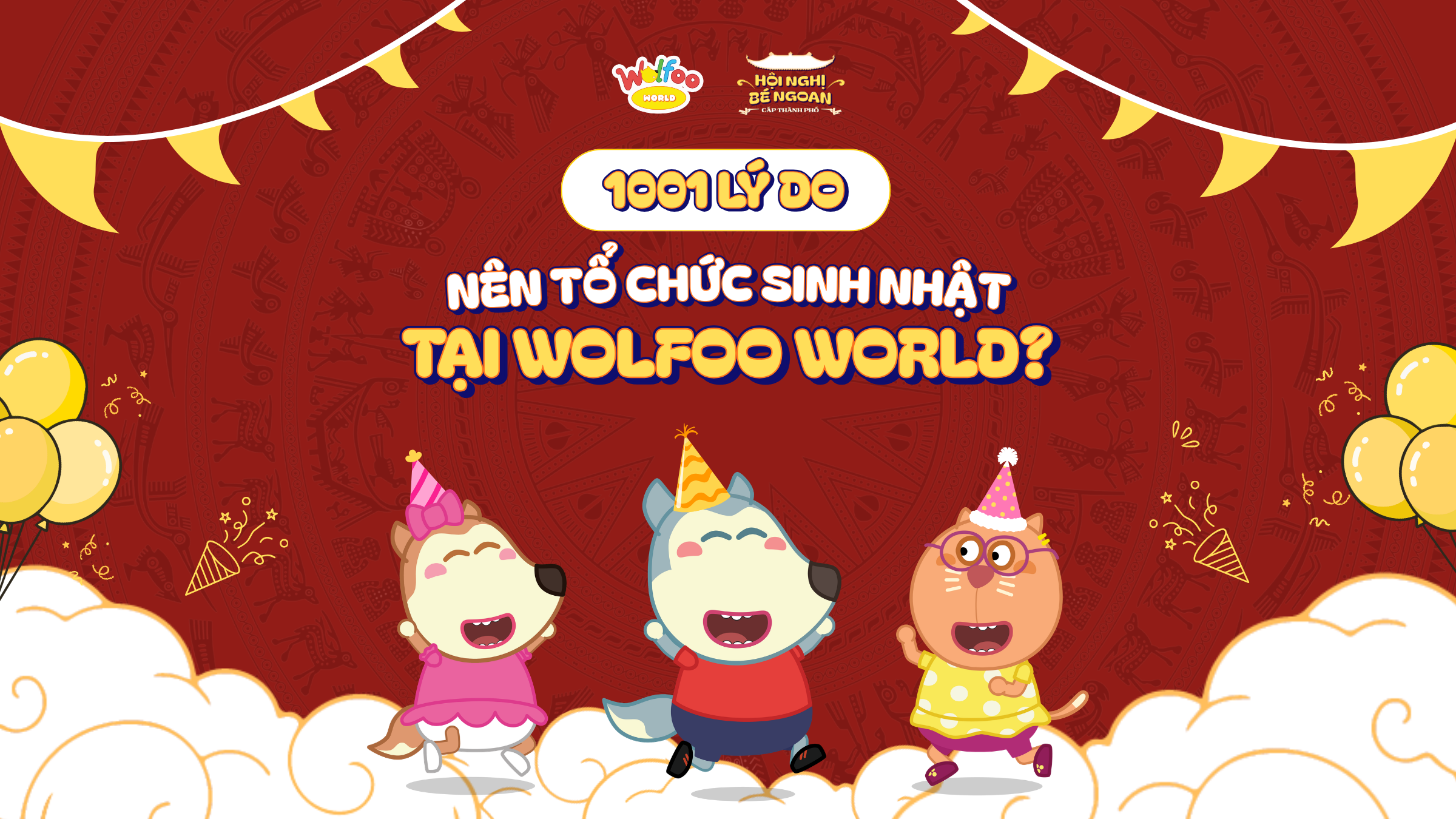 1001 LÝ DO BA MẸ CHỌN WOLFOO WORLD ĐỂ SINH NHẬT BÉ TRỞ NÊN ĐÁNG NHỚ HƠN🎂✨