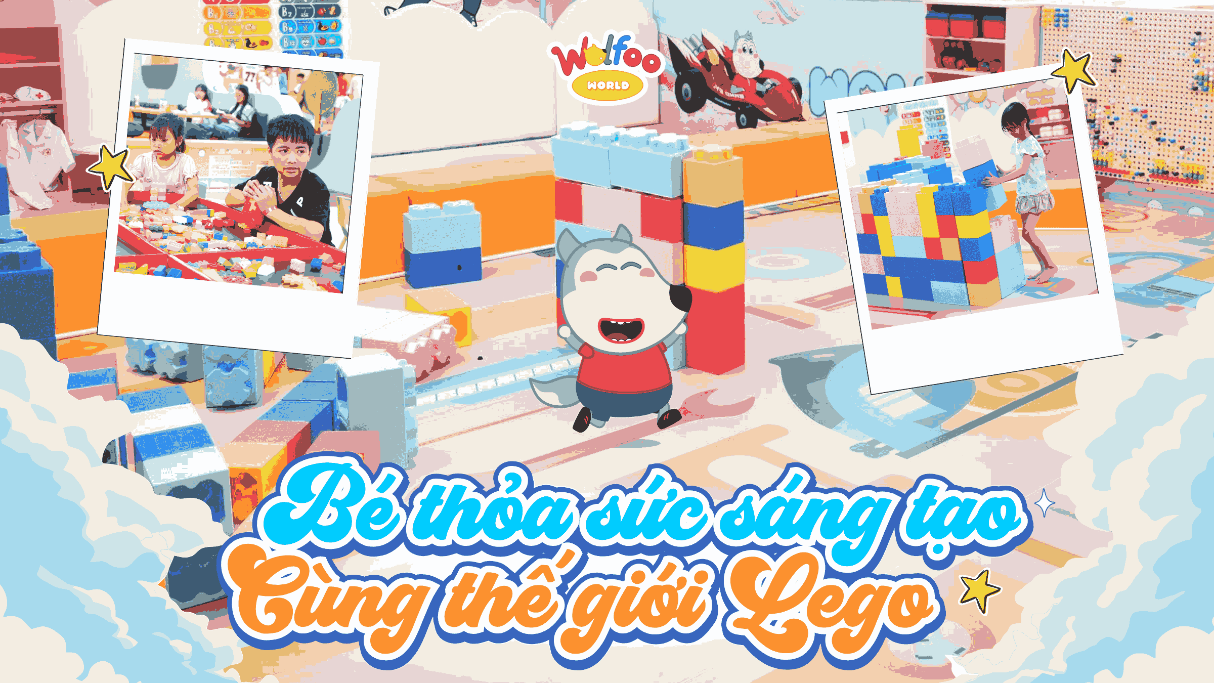 KÍCH THÍCH TƯ DUY VÀ SÁNG TẠO KHÔNG GIỚI HẠN CHO BÉ TẠI PHÂN KHU LEGO WOLFOO WORLD